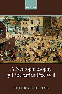 eBook (pdf) A Neurophilosophy of Libertarian Free Will de Peter Ulric Tse