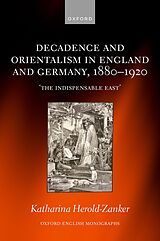 eBook (pdf) Decadence and Orientalism in England and Germany, 1880-1920 de Katharina Herold-Zanker