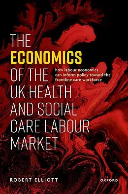 E-Book (epub) The Economics of the UK Health and Social Care Labour Market von Robert Elliott