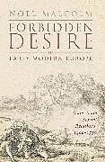 Kartonierter Einband (Kt) Forbidden Desire in Early Modern Europe von Noel Malcolm