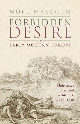 E-Book (pdf) Forbidden Desire in Early Modern Europe von Noel Malcolm