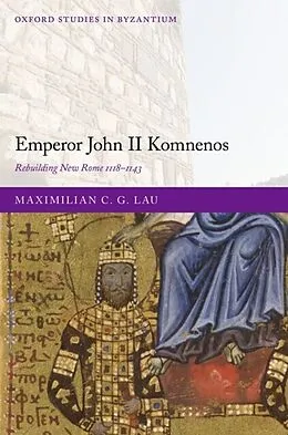 E-Book (pdf) Emperor John II Komnenos von Maximilian C. G. Lau
