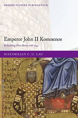 E-Book (epub) Emperor John II Komnenos von Maximilian C. G. Lau