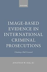 E-Book (epub) Image-Based Evidence in International Criminal Prosecutions von Jonathan W. Hak