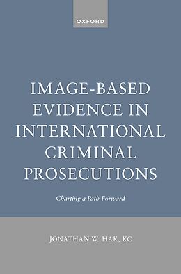 eBook (epub) Image-Based Evidence in International Criminal Prosecutions de Jonathan W. Hak