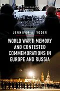 E-Book (epub) World War II Memory and Contested Commemorations in Europe and Russia von Jennifer A. Yoder