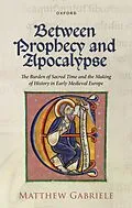 E-Book (epub) Between Prophecy and Apocalypse von Matthew Gabriele
