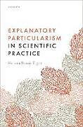 Livre Relié Explanatory Particularism in Scientific Practice de Melinda Bonnie Fagan