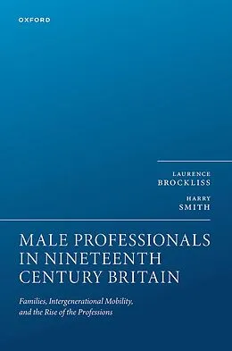 E-Book (epub) Male Professionals in Nineteenth Century Britain von Laurence Brockliss, Harry Smith