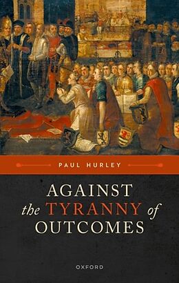 Livre Relié Against the Tyranny of Outcomes de Paul Hurley