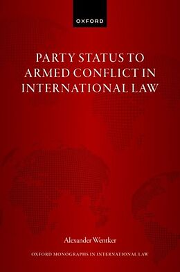 Livre Relié Party Status to Armed Conflict in International Law de Alexander Wentker
