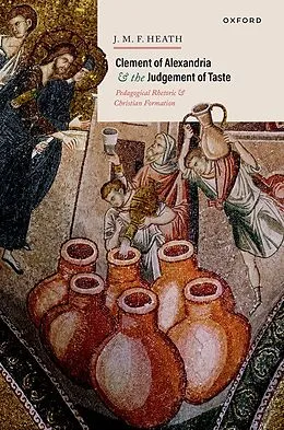E-Book (pdf) Clement of Alexandria and the Judgement of Taste von J. M. F. Heath