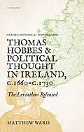 PDF Thomas Hobbes and Political Thought in Ireland c.1660- c.1730 von Matthew Ward
