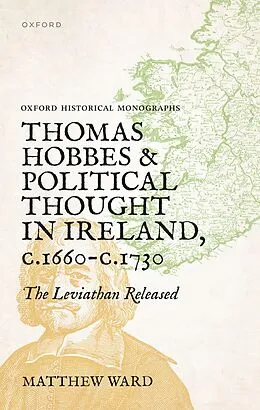 PDF Thomas Hobbes and Political Thought in Ireland c.1660- c.1730 von Matthew Ward