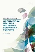 E-Book (pdf) Occupational Health and Wellbeing for British Policing: A Primer von John Harrison