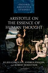 Livre Relié Aristotle on the Essence of Human Thought de Klaus Corcilius, Andrea Falcon, Robert Roreitner