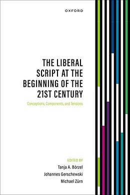 Livre Relié The Liberal Script at the Beginning of the 21st Century de Tanja A. (Professor of Political Science a Borzel