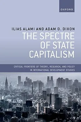 ePUB The Spectre of State Capitalism von Ilias Alami, Adam D. Dixon