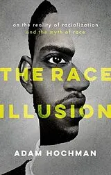 Fester Einband The Race Illusion von Adam Hochman