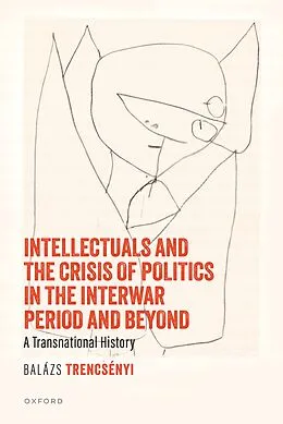 E-Book (epub) Intellectuals and the Crisis of Politics in the Interwar Period and Beyond von Balázs Trencsényi