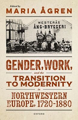 Livre Relié Gender, Work, and the Transition to Modernity in Northwestern Europe, 17201880 de Maria (Professor of History At Uppsala Univ Agren