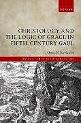 Livre Relié Christology and the Logic of Grace in Fifth-Century Gaul de Donald Fairbairn