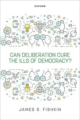 E-Book (pdf) Can Deliberation Cure the Ills of Democracy? von James S. Fishkin