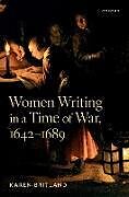 Livre Relié Women Writing in a Time of War, 1642-1689 de Karen Britland