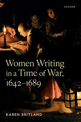 E-Book (epub) Women Writing in a Time of War, 1642-1689 von Karen Britland