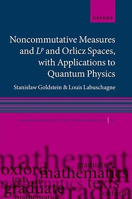 Livre Relié Noncommutative measures and Orlicz Spaces, with Applications to Quantum Physics de Stanisaw Goldstein, Louis Labuschagne