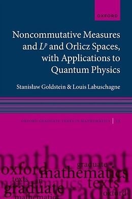 Couverture cartonnée Noncommutative measures and Orlicz Spaces, with Applications to Quantum Physics de Stanisaw Goldstein, Louis Labuschagne