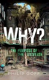 Kartonierter Einband Why? The Purpose of the Universe von Goff Philip