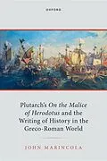 ePUB Plutarch's On the Malice of Herodotus and the Writing of History in the Greco-Roman World von John Marincola