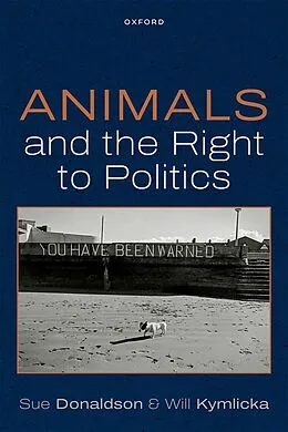 E-Book (pdf) Animals and the Right to Politics von Sue Donaldson, Will Kymlicka