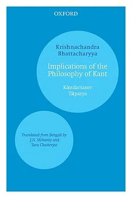 E-Book (epub) Implications of the Philosophy of Kant von Krishnachandra Bhattacharyya
