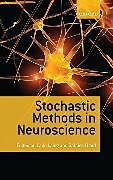 Fester Einband Stochastic Methods in Neuroscience von Carlo (EDT) Laing, Gabriel J. (EDT) Lord