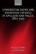 Livre Relié Commercial Banks and Industrial Finance in England and Wales, 1860-1913 de Michael Collins, Mae Baker