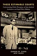 E-Book (pdf) These Estimable Courts von Damon M. Cann, Jeff Yates