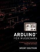 Livre Relié Arduino for Musicians de Brent Edstrom