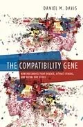 E-Book (pdf) Compatibility Gene: How Our Bodies Fight Disease, Attract Others, and Define Our Selves von Daniel M. Davis