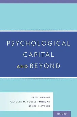 E-Book (epub) Psychological Capital and Beyond von Fred Luthans, Carolyn M. Youssef-Morgan, Bruce J. Avolio
