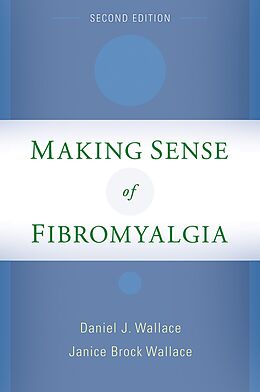 E-Book (epub) Making Sense of Fibromyalgia von Daniel J. MD Wallace, Janice Brock MPA Wallace