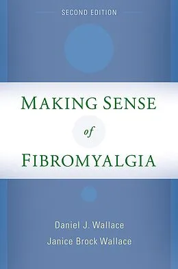 E-Book (epub) Making Sense of Fibromyalgia von Daniel J. MD Wallace, Janice Brock MPA Wallace