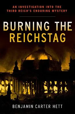 E-Book (epub) Burning the Reichstag von Benjamin Carter Hett