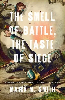 E-Book (pdf) The Smell of Battle, the Taste of Siege von Mark M. Smith
