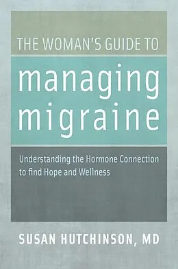 E-Book (epub) The Woman's Guide to Managing Migraine von Susan MD Hutchinson