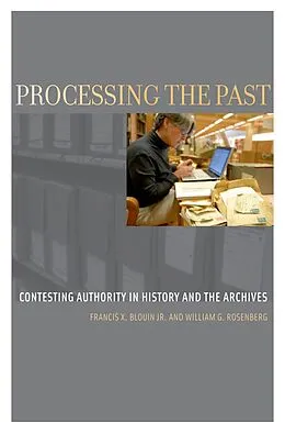 E-Book (epub) Processing the Past von Francis X. Blouin Jr., William G. Rosenberg