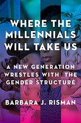 eBook (pdf) Where the Millennials Will Take Us de Barbara J. Risman