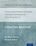 E-Book (pdf) Anxiety and Related Disorders Interview Schedule for DSM-5® (ADIS-5) - Adult and Lifetime Version von Timothy A. Brown, David H. Barlow