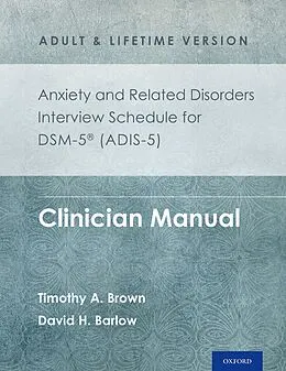 E-Book (pdf) Anxiety and Related Disorders Interview Schedule for DSM-5® (ADIS-5) - Adult and Lifetime Version von Timothy A. Brown, David H. Barlow
